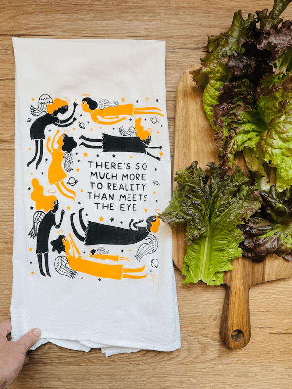 There's So Much More To Reality - Kitchen Tea Towel