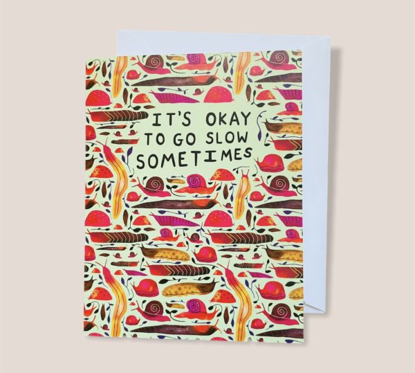 Greeting Card - It's Okay To Go Slow Sometimes