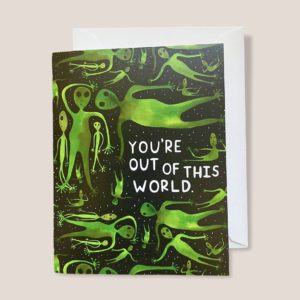 Greeting Card - You're Out Of This World